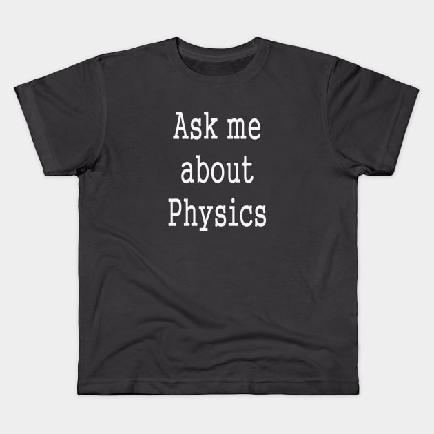 Physics Expert Kids T-Shirt by PlanetMonkey